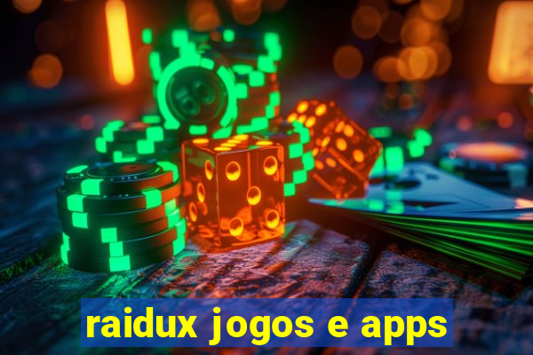 raidux jogos e apps